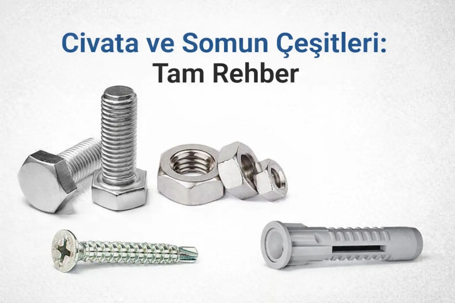 Civata ve Somun Çeşitleri: Tam Rehber